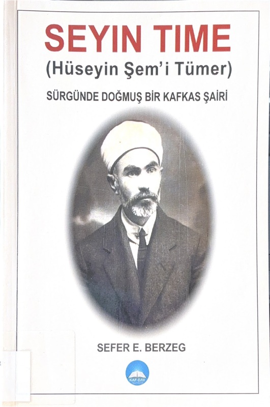 Seyın Time (Hüseyin Şem’i Tümer): Sürgünde Doğmuş Bir Kafkas Şairi