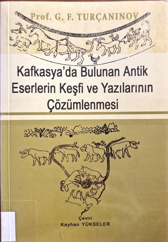 Kafkasya'da Bulunan Antik Eserlerin Keşfi ve Yazıların Çözümlenmesi (Otkritiye Deşifrovka Drevneyşey Pismennosti Kavkaza)