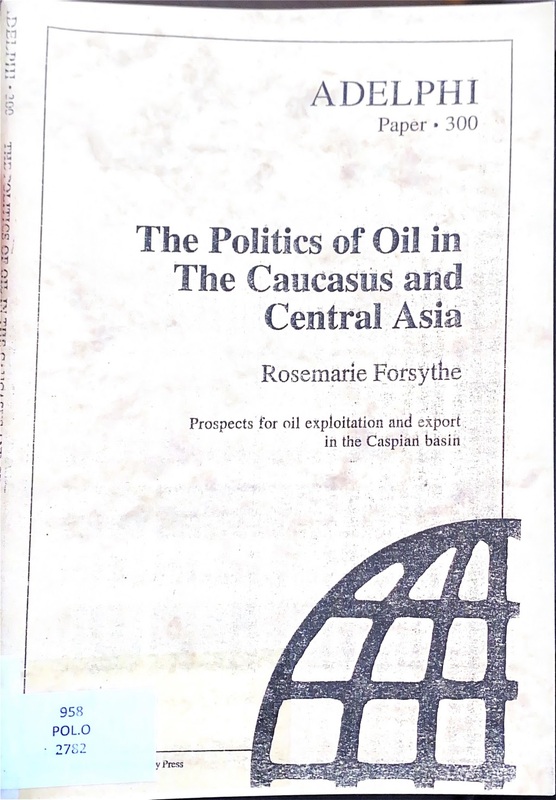 The Politics of Oil in the Caucasus and Central Asia (Adelphi Paper 300)
