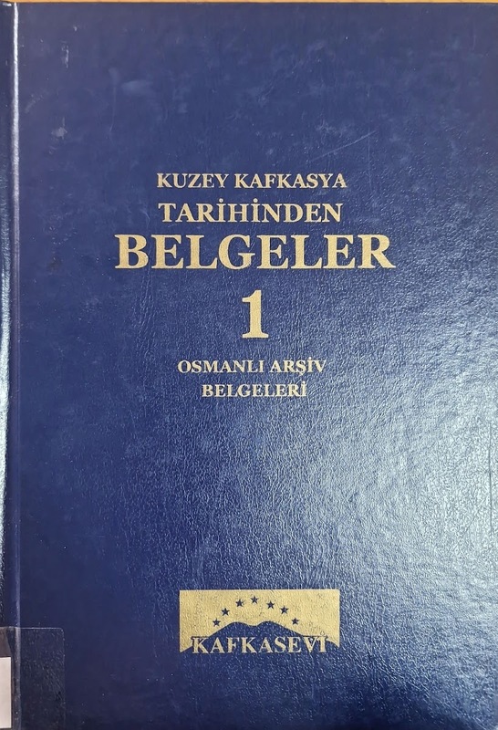 Kuzey Kafkasya Tarihinden Belgeler 1 (Osmanlı Arşiv Belgeleri)
