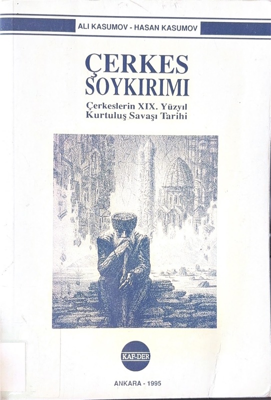 Çerkes Soykırımı: Çerkeslerin 19. Yüzyıl Kurtuluş Savaşı Tarihi (Genotsid Adigov)