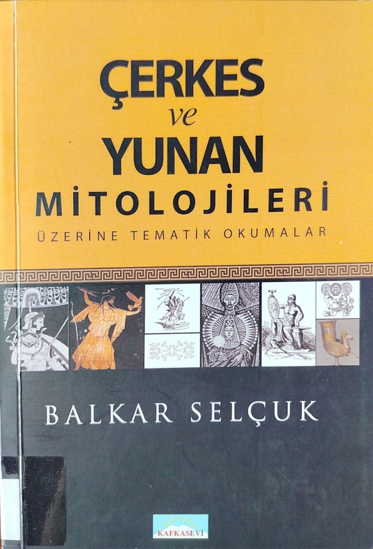 Çerkes ve Yunan Mitolojileri Üzerine Tematik Okumalar