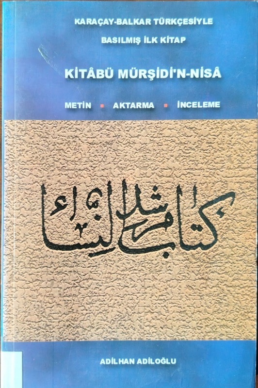 Karaçay-Balkar Türkçesiyle Basılmış İlk Kitap: Kitabü Mürşidi'n-Nisa
