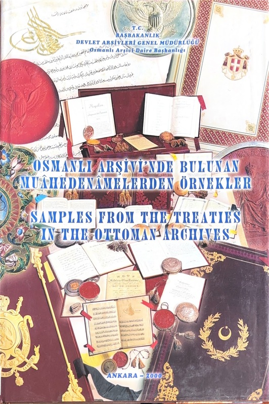 Osmanlı Arşivi'nde Bulunan Muahedenamelerden Örnekler / Samples from the Treaties in the Ottoman Archives