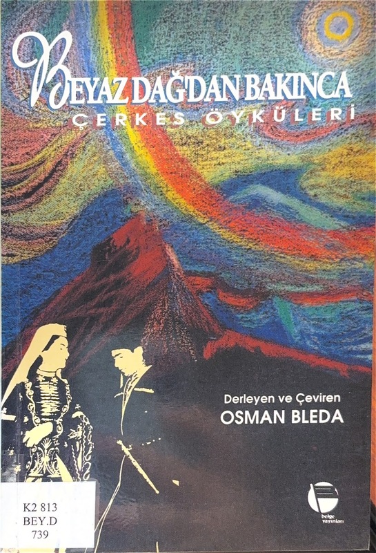 Beyaz Dağdan Bakınca Çerkes Öyküleri