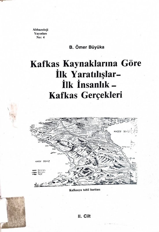 Kafkas Kaynaklarına Göre İlk Yaratılışlar / İlk İnsanlık / Kafkas Gerçekleri (2. Cilt)