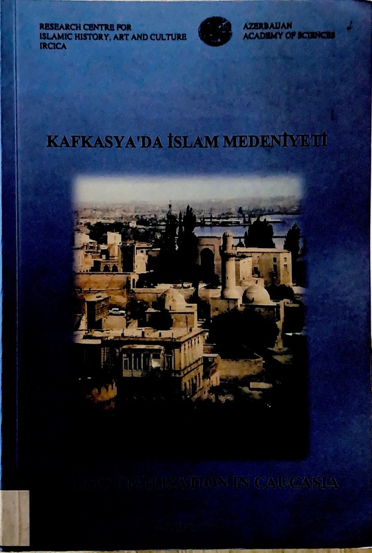 Addresses Delivered During the International Symposium on Islamic Civilization in Caucasia