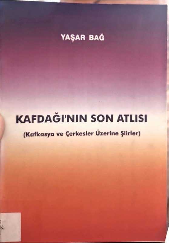 Kafdağı'nın Son Atlısı (Kafkasya ve Çerkesler Üzerine Şiirler)
