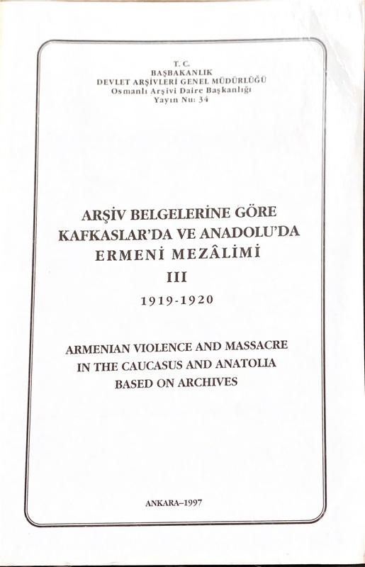 Arşiv Belgelerine Göre Kafkaslar'da ve Anadolu'da Ermeni Mezalimi III (1919-1920)